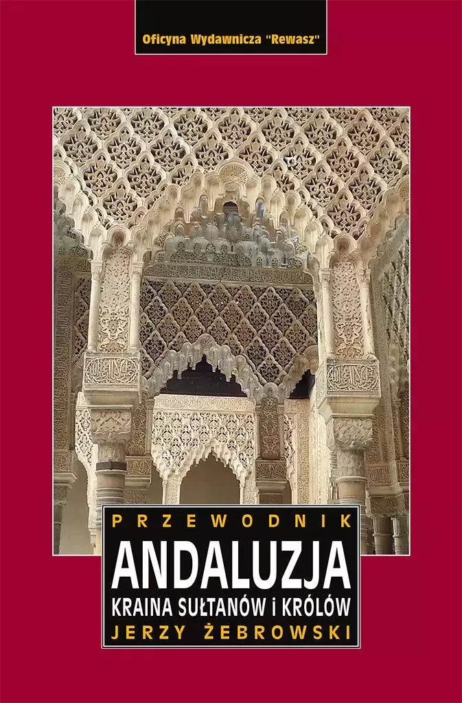 Andaluzja. Kraina królów i sułtanów. Przewodnik wyd. 2023 - Książki