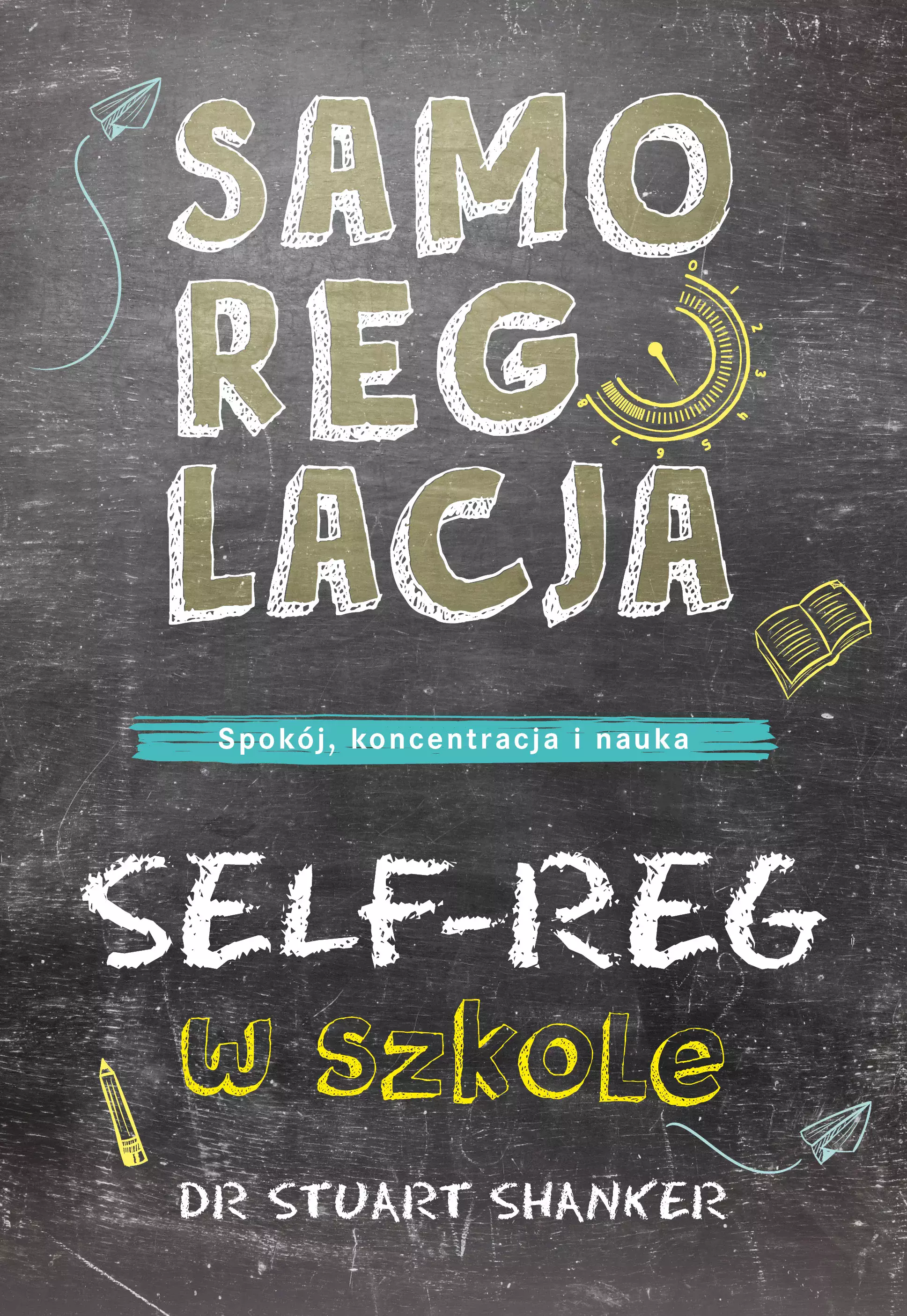 Samoregulacja w szkole. Self-Reg. Spokój, koncentracja, nauka - Książki