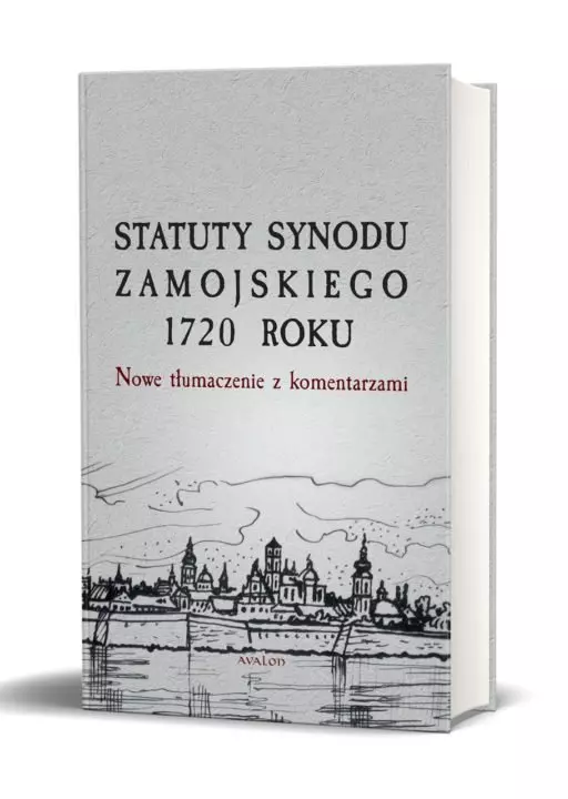 Statuty Synodu Zamojskiego 1720 roku. Nowe tłumaczenie z komentarzami - Książki
