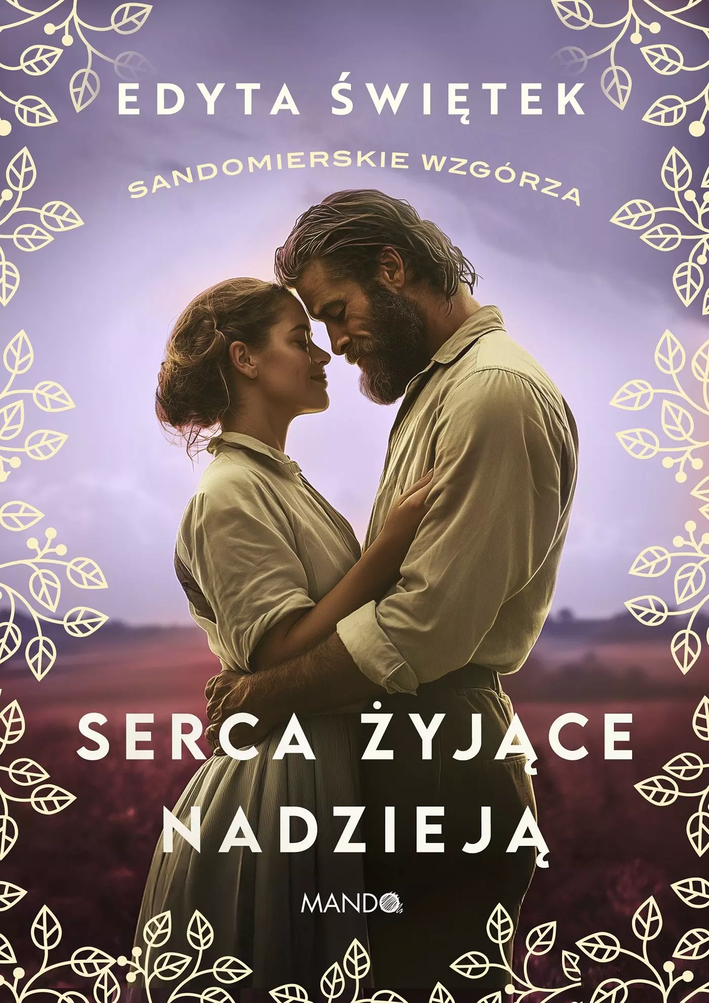 Sandomierskie wzgórza. Tom 3. Serca żyjące nadzieją - Książki