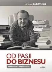 Od pasji do biznesu. Praktyczny przewodnik TW - Książki