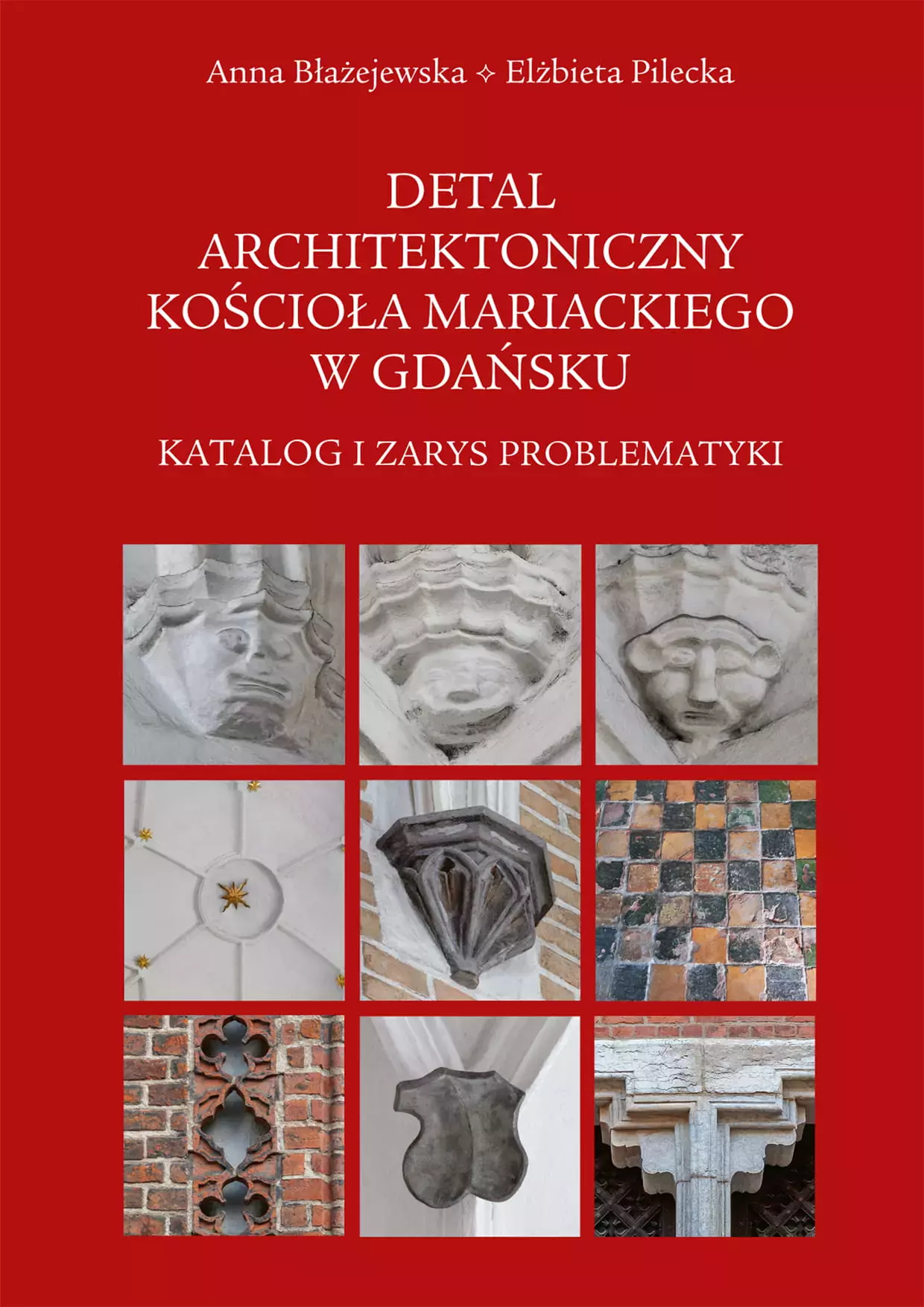 Detal architektoniczny kościoła Mariackiego w Gdańsku. Katalog i zarys problematyki - Książki