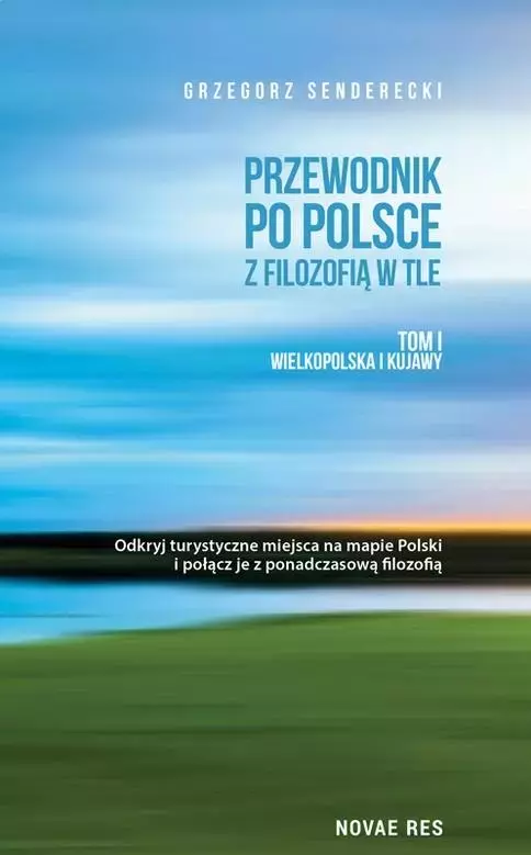 Przewodnik po Polsce z filozofią w tle. Tom 1. Wielkopolska i Kujawy - Książki