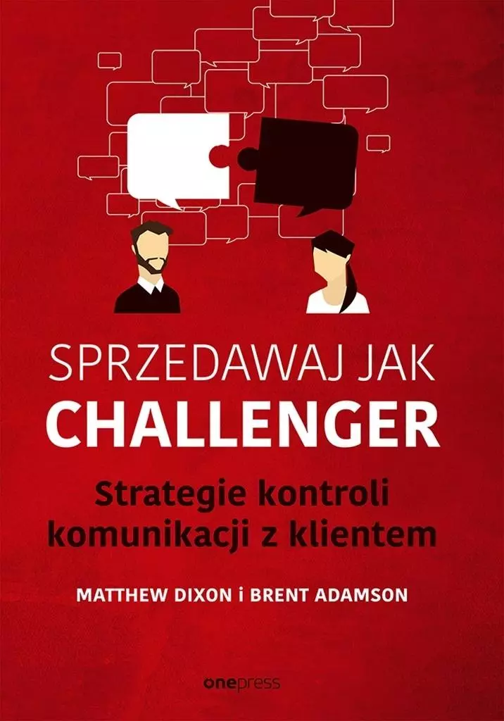 Sprzedawaj jak Challenger. Strategie kontroli komunikacji z klientem - Książki