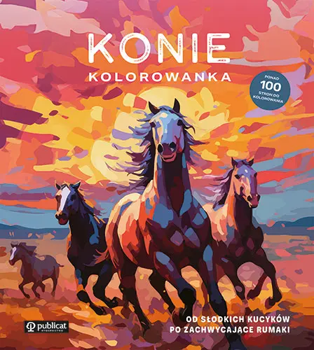 Konie. Kolorowanka. Od słodkich kucyków po zachwycające rumaki - Książki