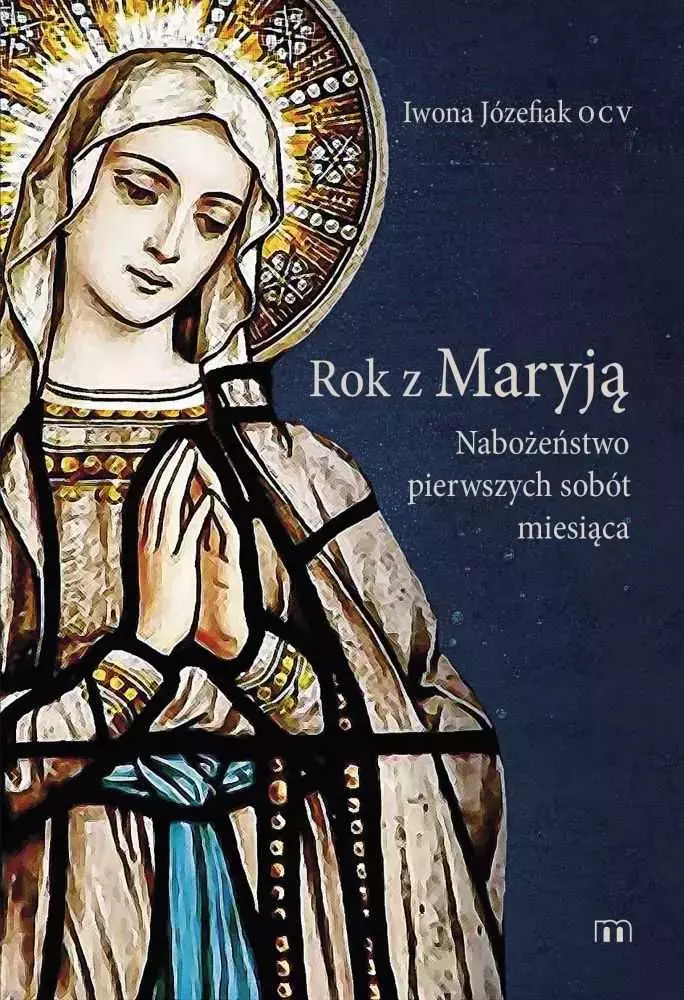Rok z Maryją. Nabożeństwo pierwszych sobót miesiąca - Książki