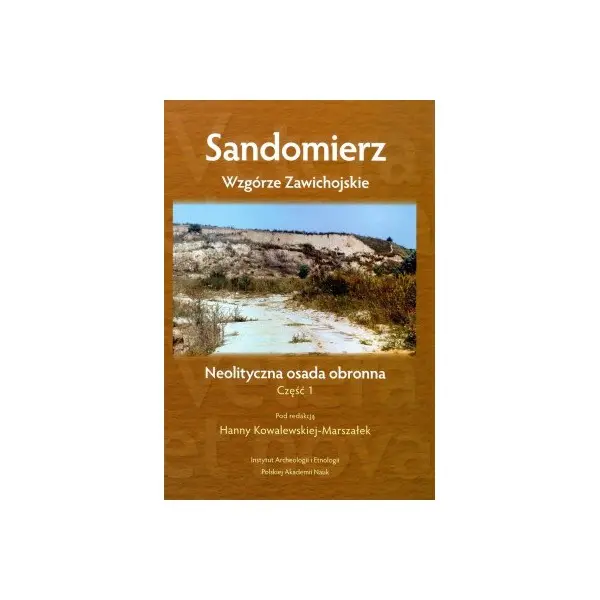 Sandomierz  Wzgórze Zawichojskie  neolityczna osada obronna. Badania 19811989. Część 1. Studia i materiały - Książki