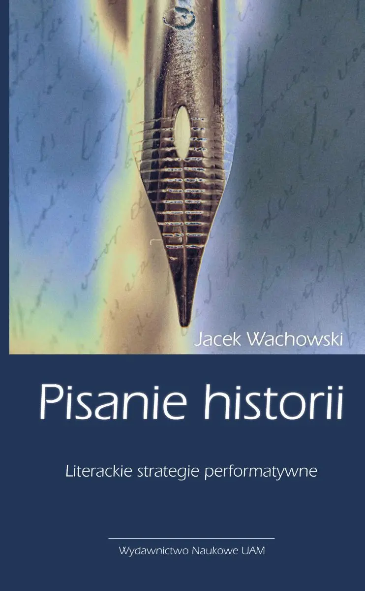 Pisanie historii. Literackie strategie performatywne - Książki