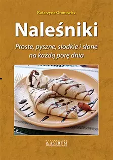 Naleśniki. Proste, pyszne, słodkie i słone na każdą porę dnia - Książki