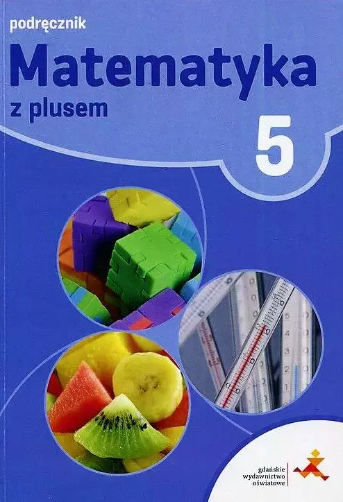 Matematyka z plusem. Podręcznik do szkoły podstawowej. Klasa 5 - Książki