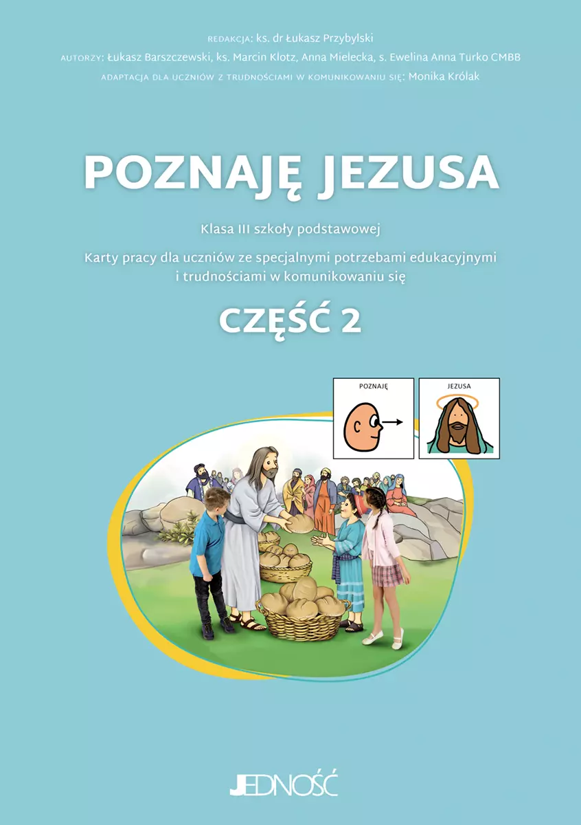 Poznaję Jezusa. Karty pracy dla uczniów ze specjalnymi potrzebami edukacyjnymi i trudnościami w komunikowaniu się. Z symbolami PCS.Część 2. - Książki