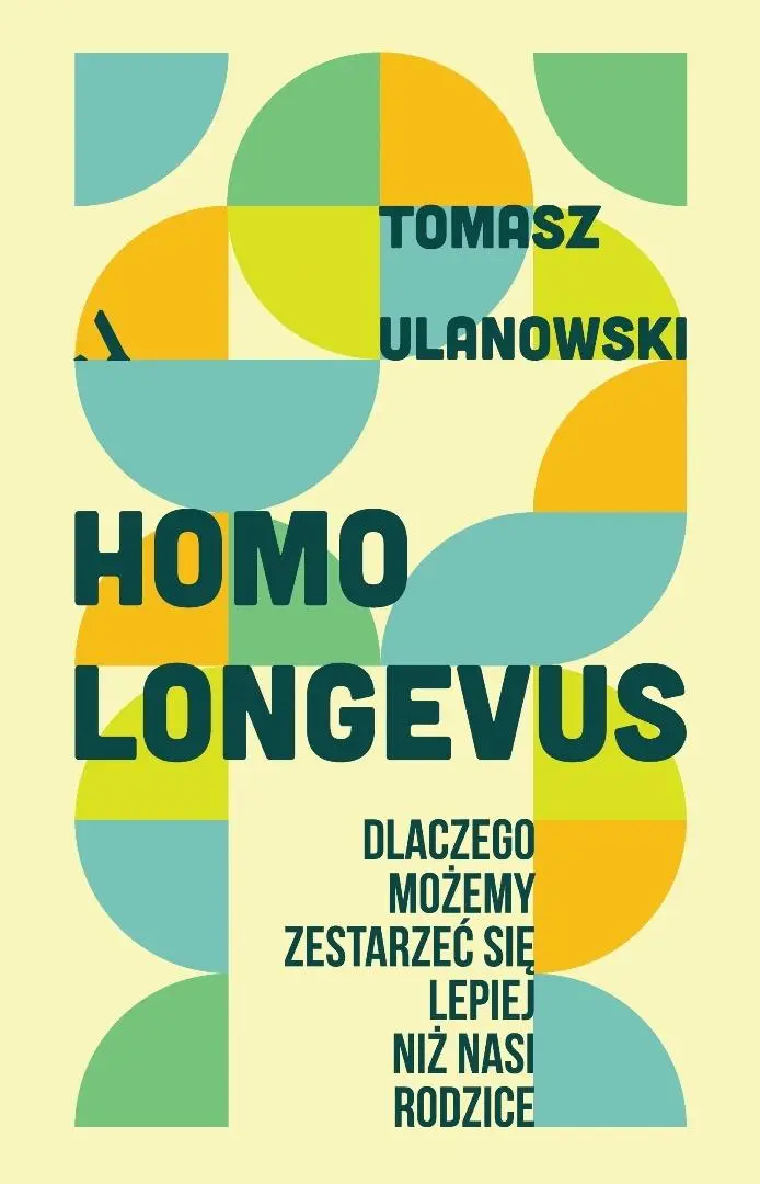Homo longevus. Dlaczego możemy zestarzeć się lepiej niż nasi rodzice - Książki