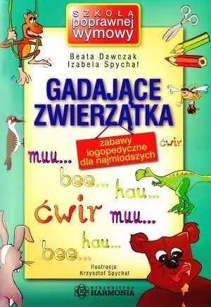Gadające zwierzątka. Zabawy logopedyczne dla najmłodszych. Szkoła poprawnej wymowy - Książki