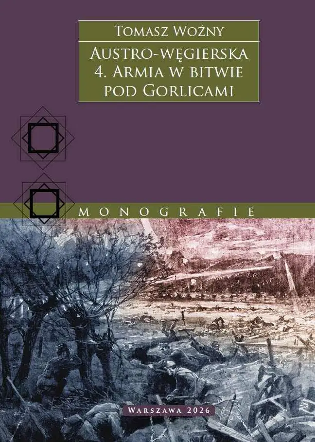 Austro-węgierska. Armia w bitwie pod Gorlicami. Tom 4 - Książki