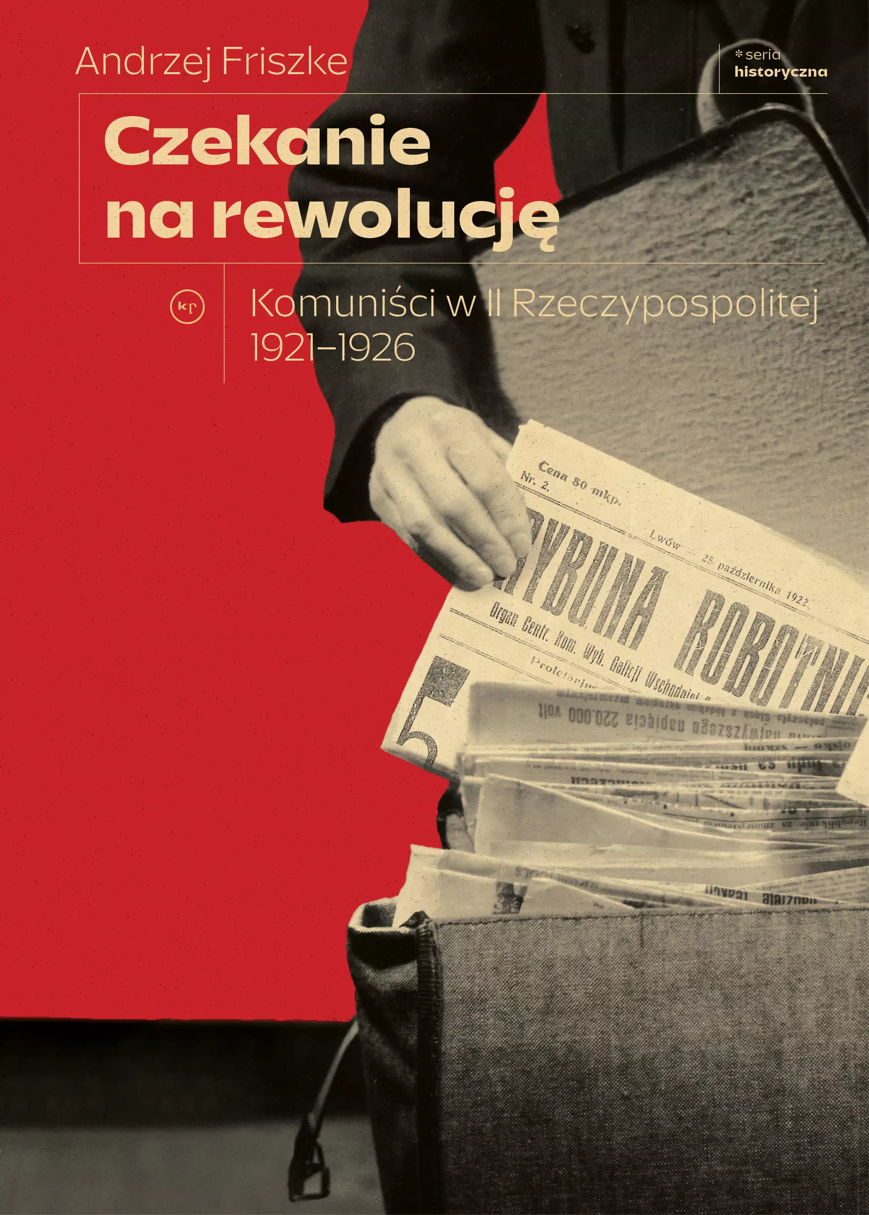 Czekanie na rewolucję. Komuniści w II RP 1921-1926 - Książki