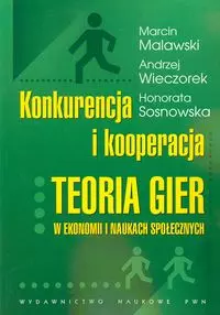 Konkurencja i kooperacja Teoria gier w ekonomii i naukach społecznych - Książki