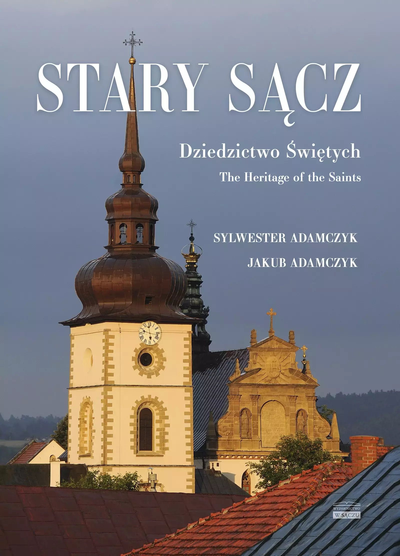 Stary Sącz Dziedzictwo Świętych - Książki