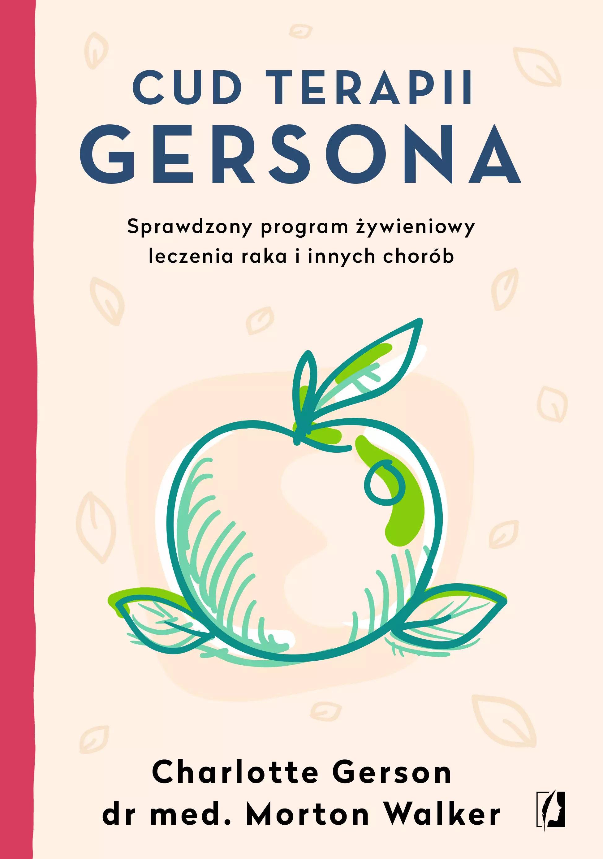Cud terapii Gersona. Sprawdzony program żywieniowy leczenia raka i innych chorób - Książki