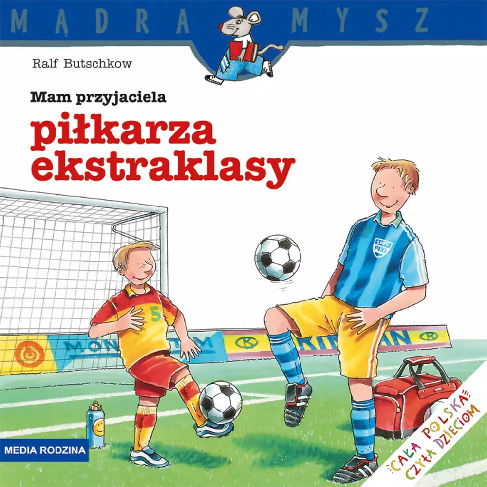 Mądra Mysz. Mam przyjaciela piłkarza ekstraklasy - Książki