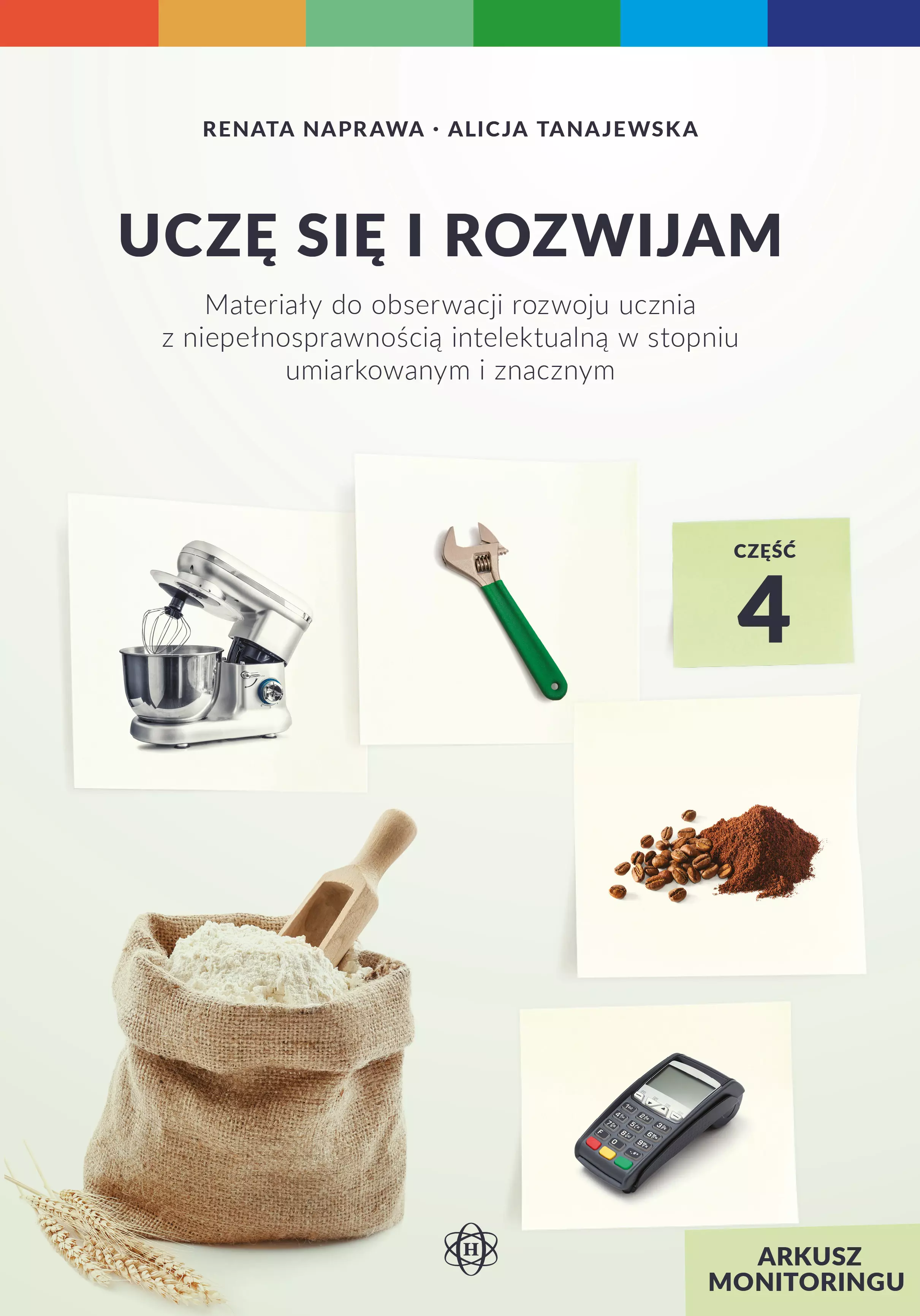 Uczę się i rozwijam. Arkusz monitoringu. Część 4. Materiały do obserwacji rozwoju ucznia z niepełnosprawnością intelektualną w stopniu umiarkowanym i znacznym - Książki