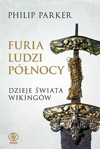 Furia ludzi Północy. Dzieje świata wikingów - Książki