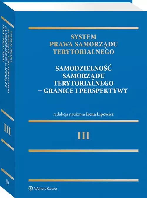 System Prawa Samorządu Terytorialnego. Tom 3. Samodzielność samorządu terytorialnego - granice i perspektywy - Książki