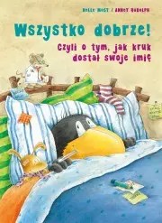 Wszystko dobrze! Czyli o tym, jak kruk dostał swoje imię - Książki