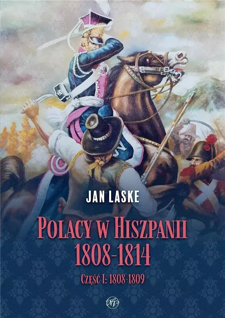 Polacy w Hiszpanii 1808-1814. Tom 1. 1808-1809 - Książki