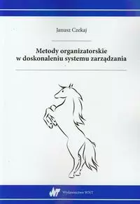 Metody organizatorskie w doskonaleniu systemu zarządzania - Książki
