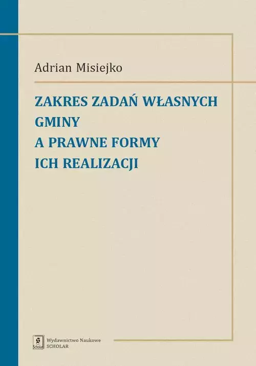 Zakres zadań własnych gminy a prawne formy ich realizacji - Książki