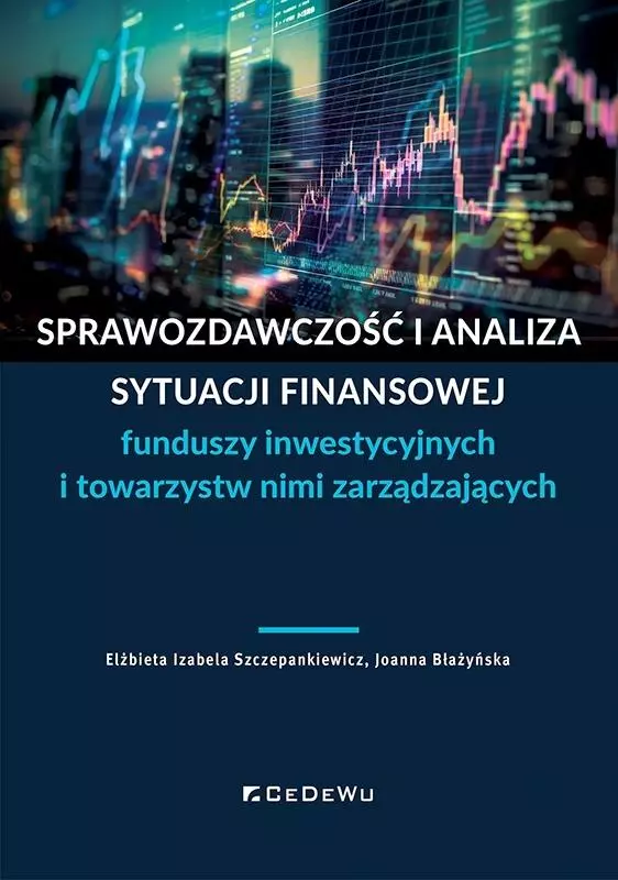 Sprawozdawczość i analiza sytuacji finansowej.. - Książki