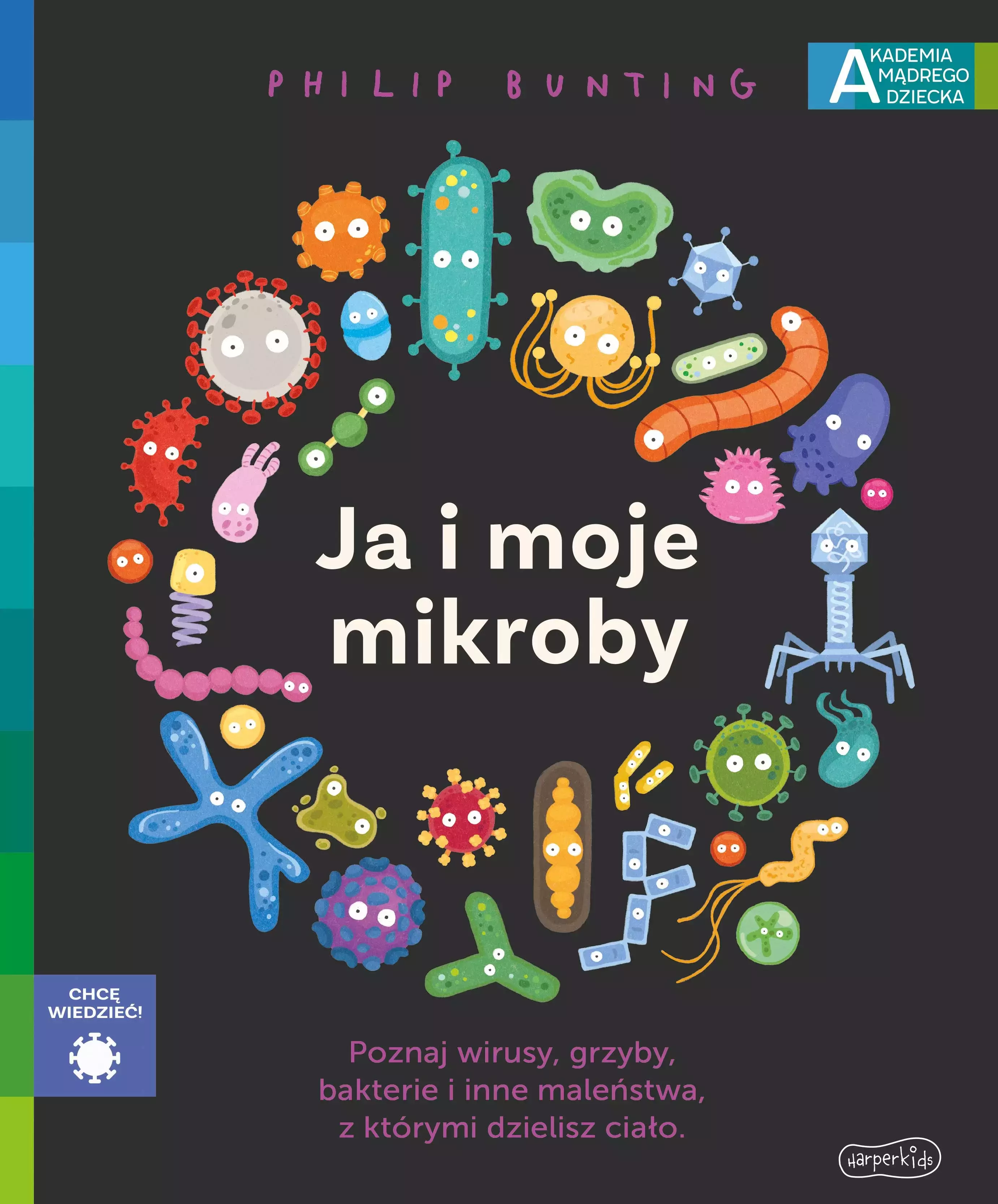Ja i moje mikroby. Akademia Mądrego Dziecka. Chcę wiedzieć - Książki