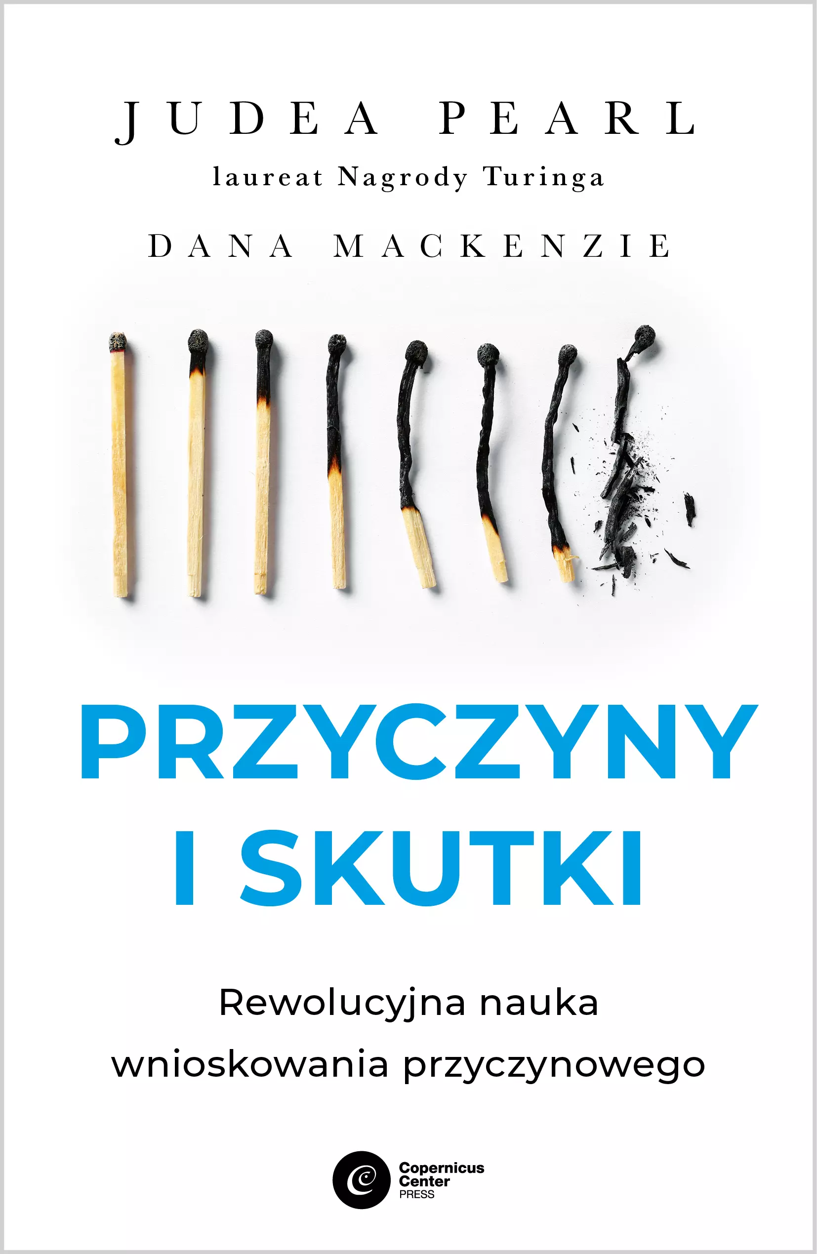 Przyczyny i skutki. Rewolucyjna nauka wnioskowania przyczynowego - Książki