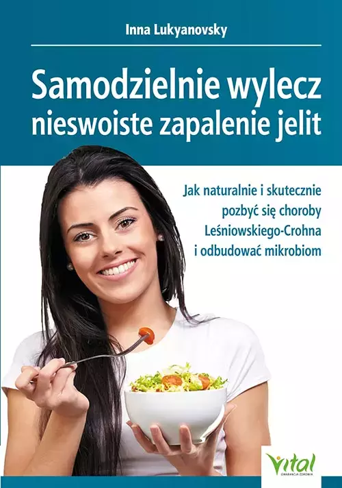 Samodzielnie wylecz nieswoiste zapalenie jelit. Jak naturalnie i skutecznie pozbyć się choroby Leśniowskiego-Crohna i odbudować mikrobiom - Książki
