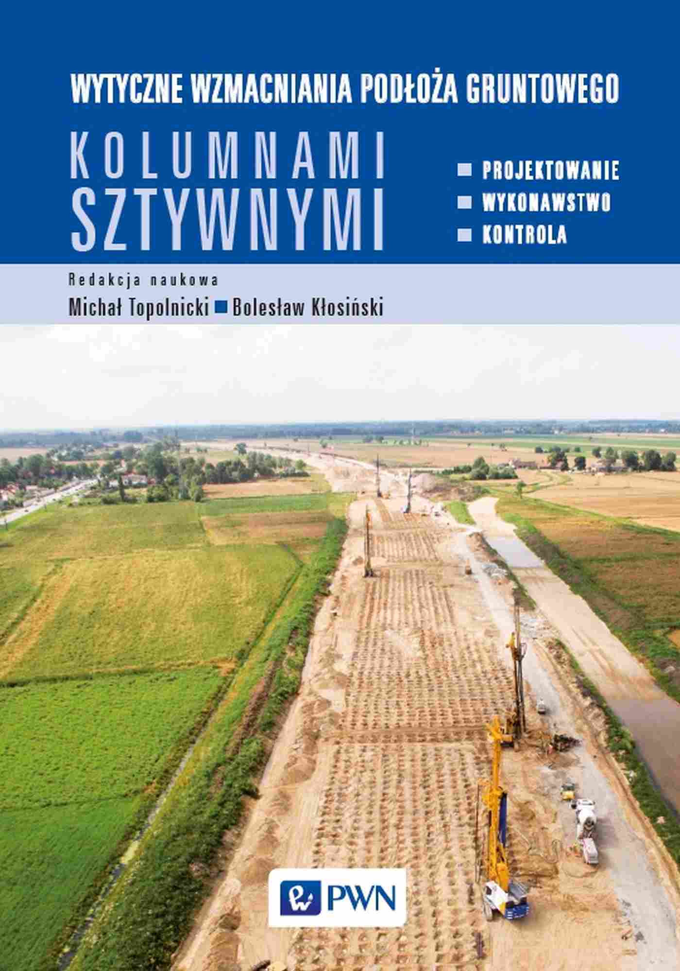 Wytyczne wzmacniania podłoża gruntowego kolumnami sztywnymi. Projektowanie, wykonawstwo, kontrola. - Książki