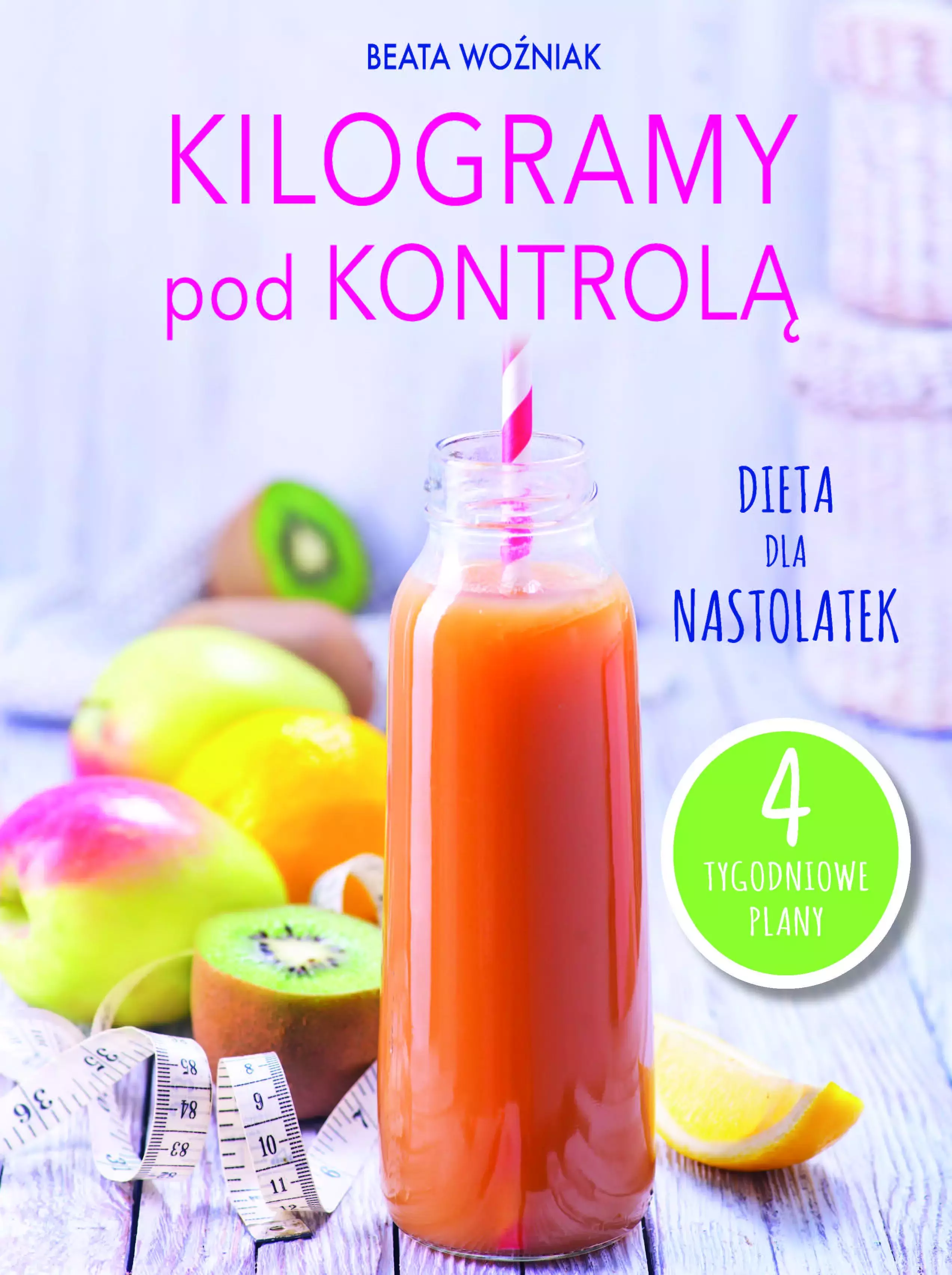 Kilogramy pod kontrolą. Dieta dla nastolatek - Książki