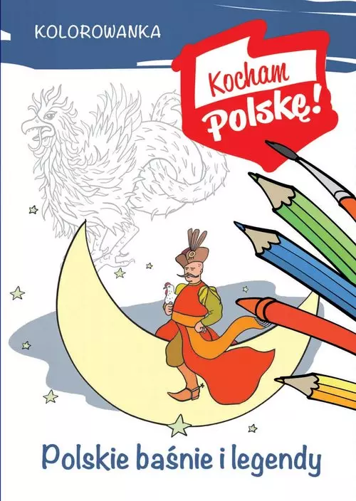 Kolorowanka. Kocham Polskę! Polskie baśnie i legendy - Książki