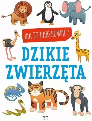 Jak to narysować? Dzikie zwierzęta - Książki