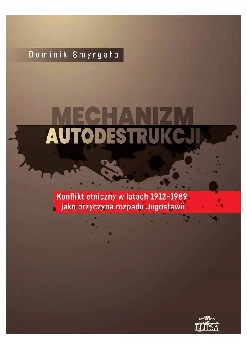 Mechanizm autodestrukcji. Konflikt etniczny... - Książki