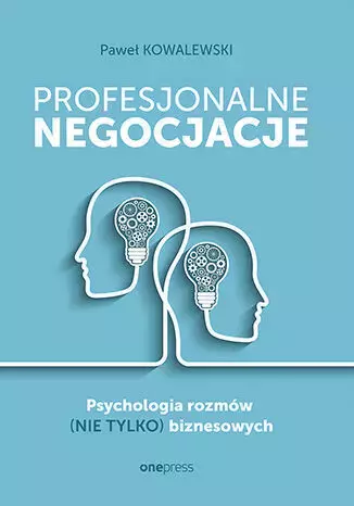 Profesjonalne negocjacje. Psychologia rozmów (nie tylko) biznesowych - Książki