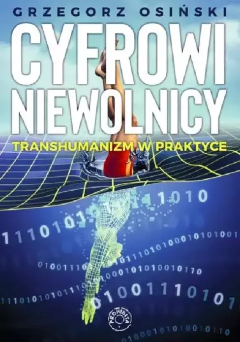 Cyfrowi niewolnicy. Transhumanizm w praktyce - Książki