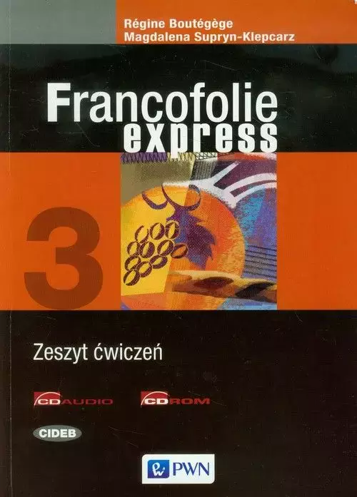 Francofolie express 3. Zeszyt ćwiczeń do języka francuskiego dla szkół ponadgimnazjalnych + 2 CD - Książki