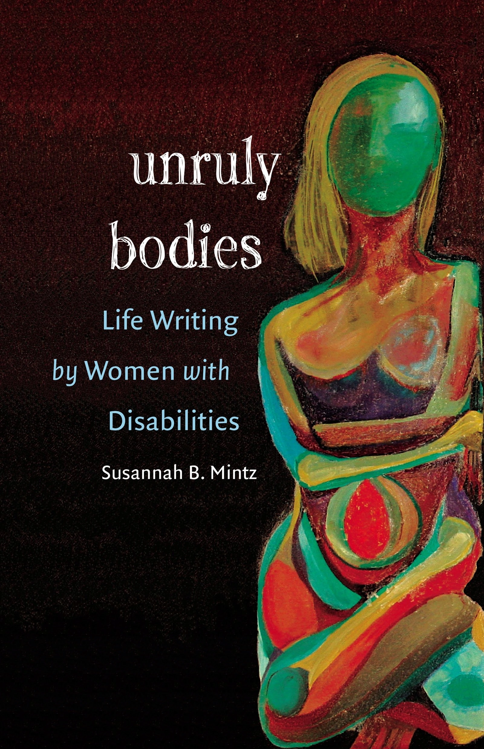 Unruly Bodies: Life Writing by Women with Disabilities - Książki
