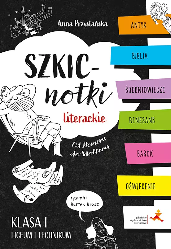 Szkicnotki literackie. Od Homera do Woltera. Antyk, Biblia, średniowiecze, renesans, barok, oświecenie. Klasa I liceum i technikum - Książki