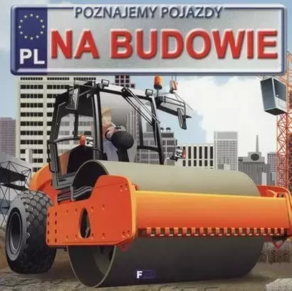 Poznajemy pojazdy. Na budowie - Książki