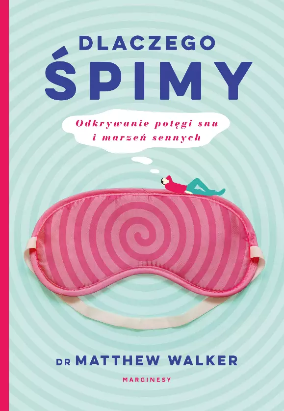 Dlaczego śpimy. Odkrywanie potęgi snu i marzeń sennych - Książki