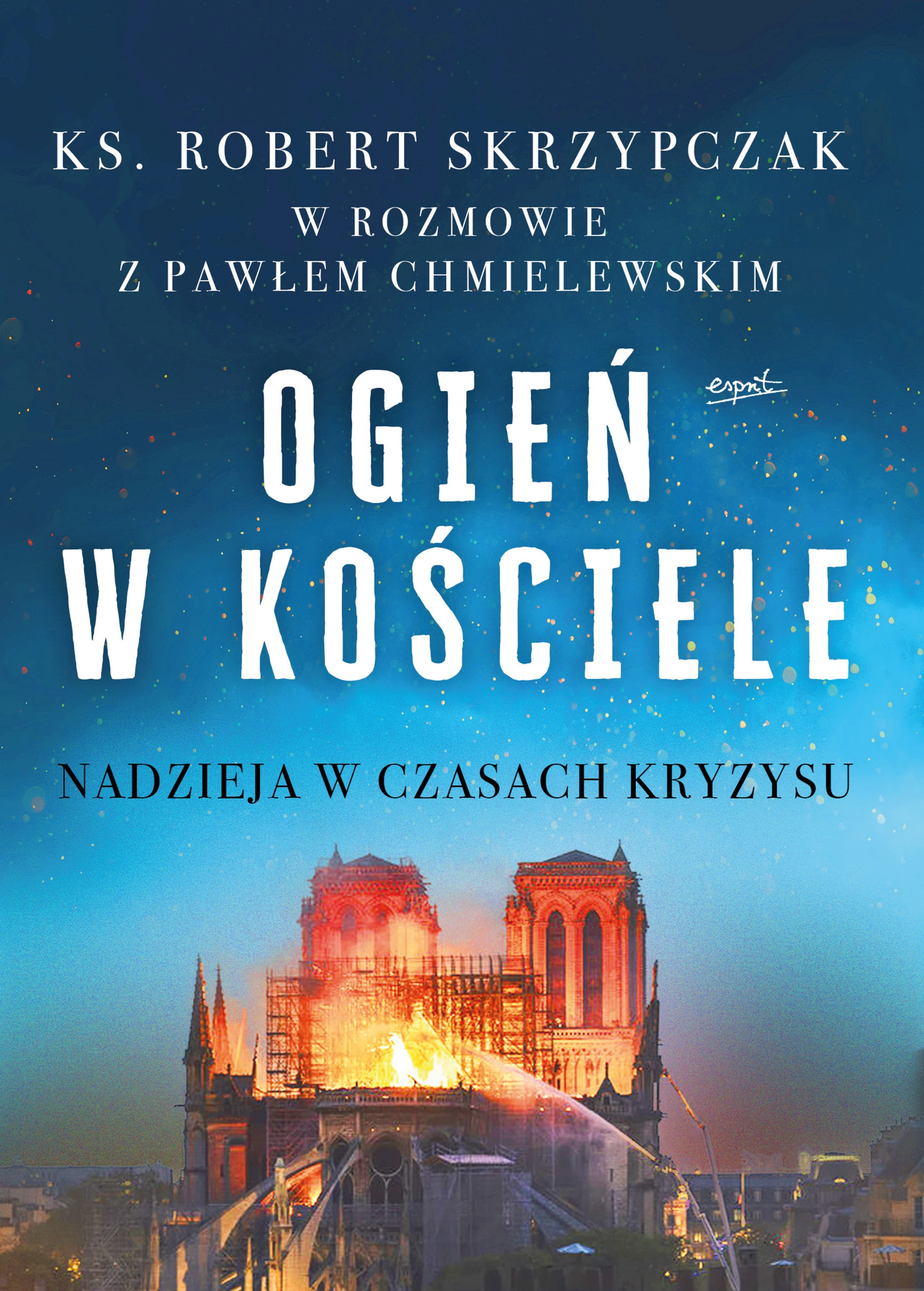 Ogień w kościele wyd. II. Nadzieja w czasach kryzysu - Książki
