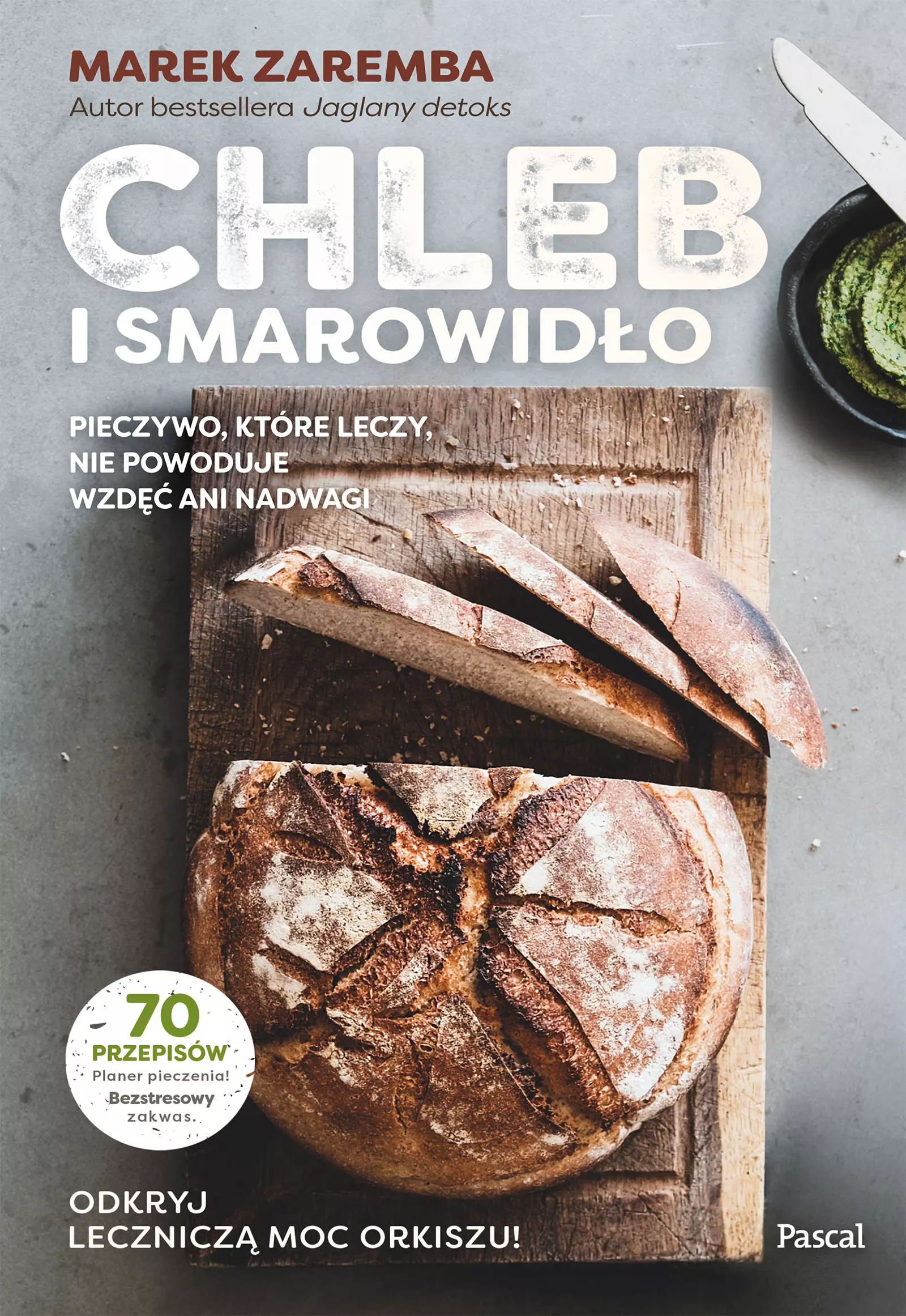 Chleb i smarowidło. Pieczywo, które leczy, nie powoduje wzdęć ani nadwagi - Książki