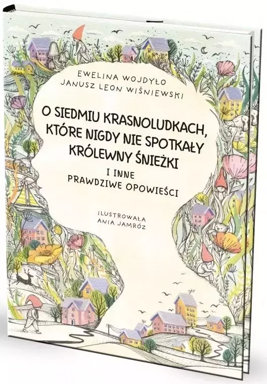 O siedmiu krasnoludkach, które nigdy nie spotkały królewny Śnieżki. I inne prawdziwe opowieści - Książki