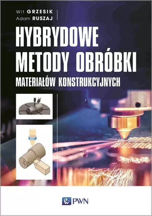 Hybrydowe metody obróbki materiałów konstrukcyjnych - Książki